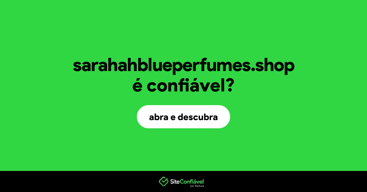 O site sarahahblueperfumes.shop é confiável?