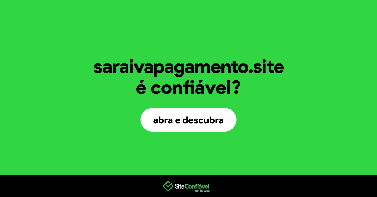 O site saraivapagamento.site é confiável?