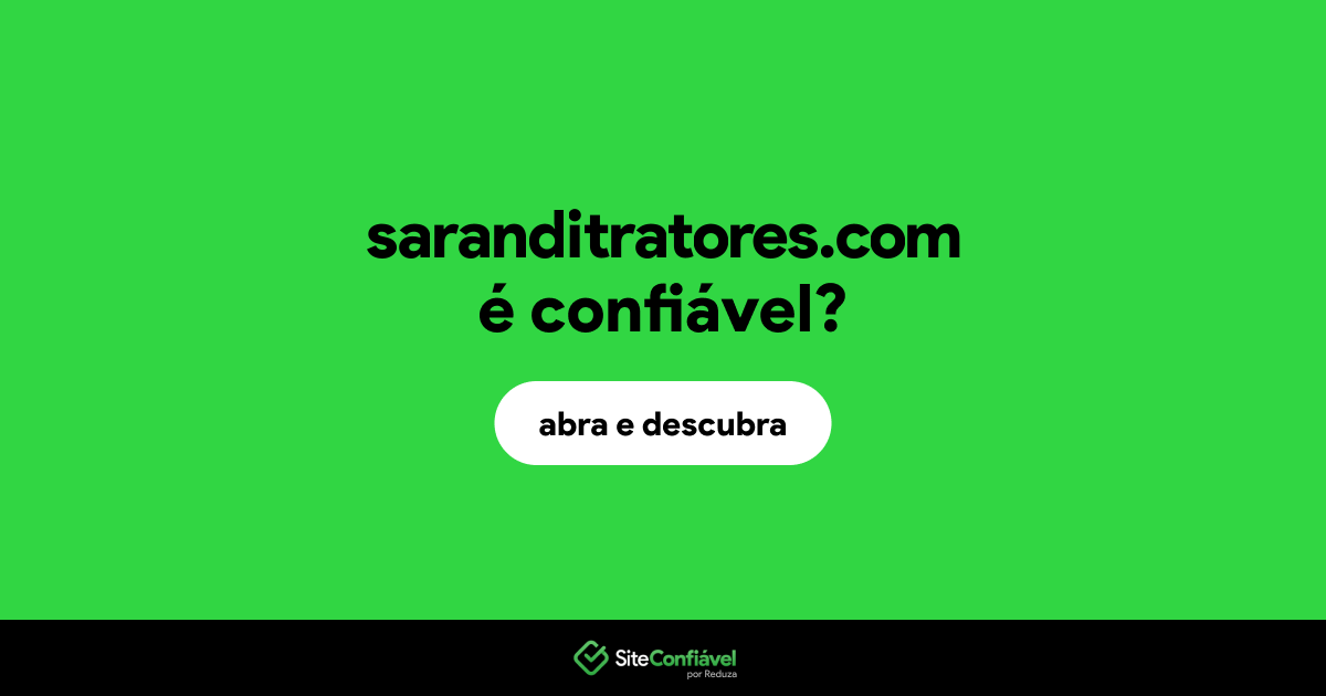 O site saranditratores.com é confiável?