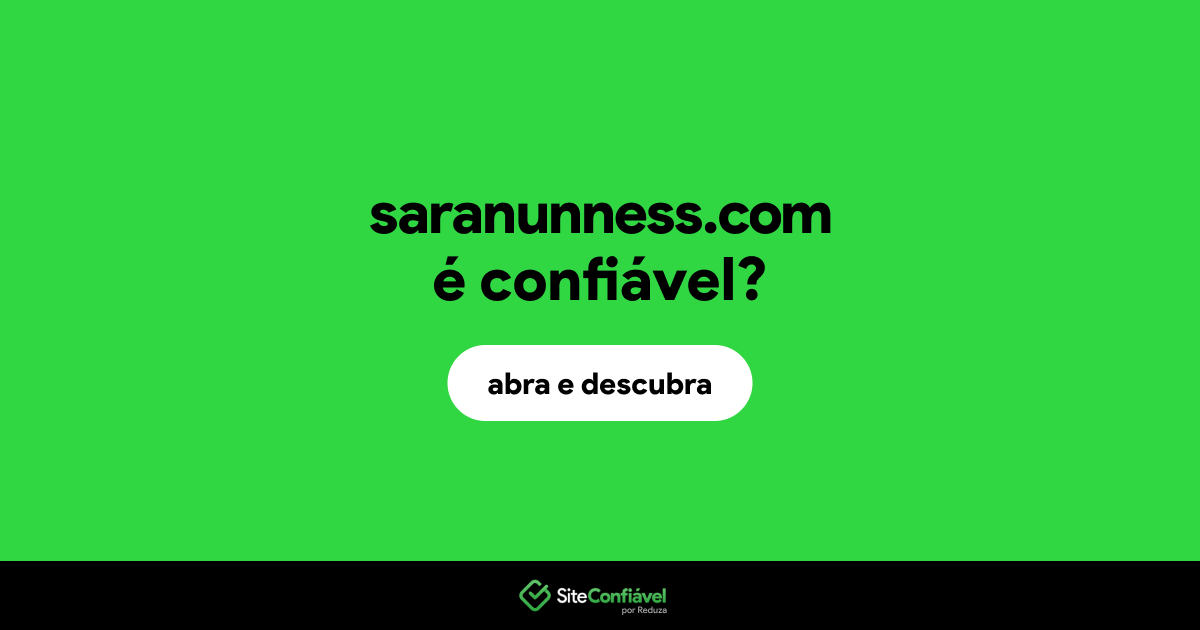 O site saranunness.com é confiável?