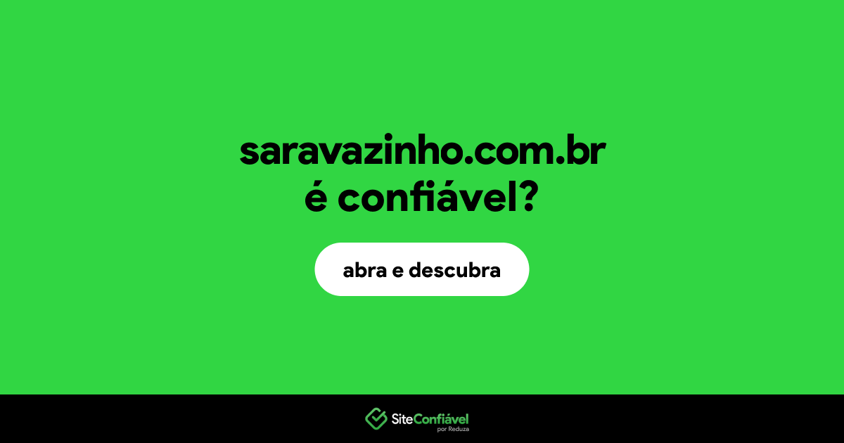 O site saravazinho.com.br é confiável?