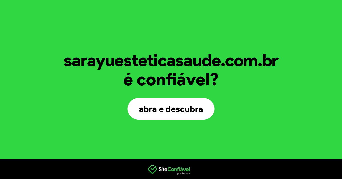 O site sarayuesteticasaude.com.br é confiável?