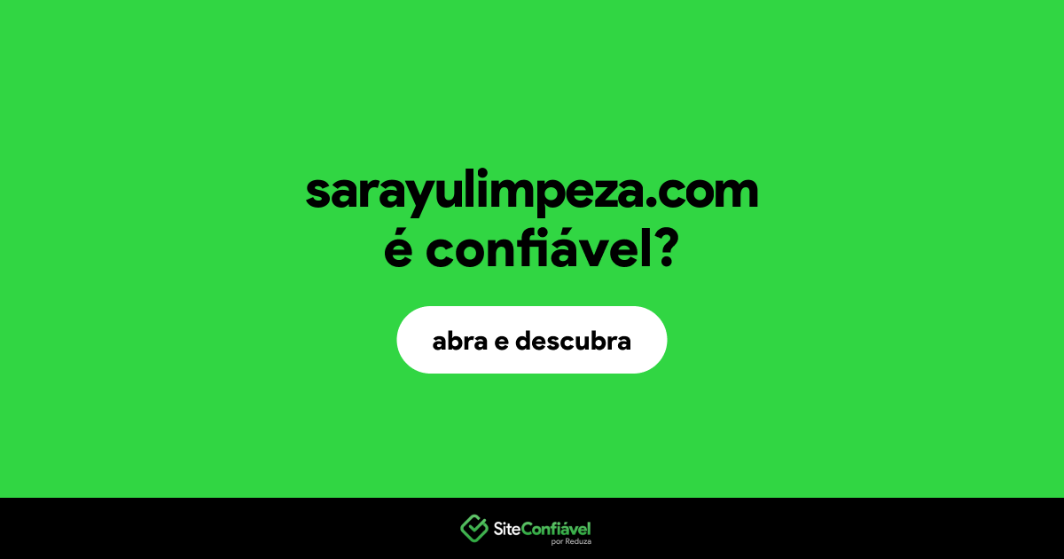 O site sarayulimpeza.com é confiável?