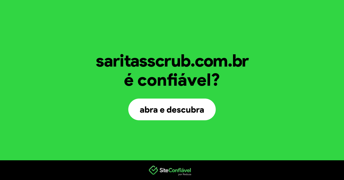 O site saritasscrub.com.br é confiável?