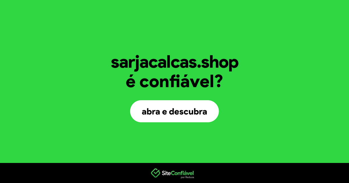 O site sarjacalcas.shop é confiável?