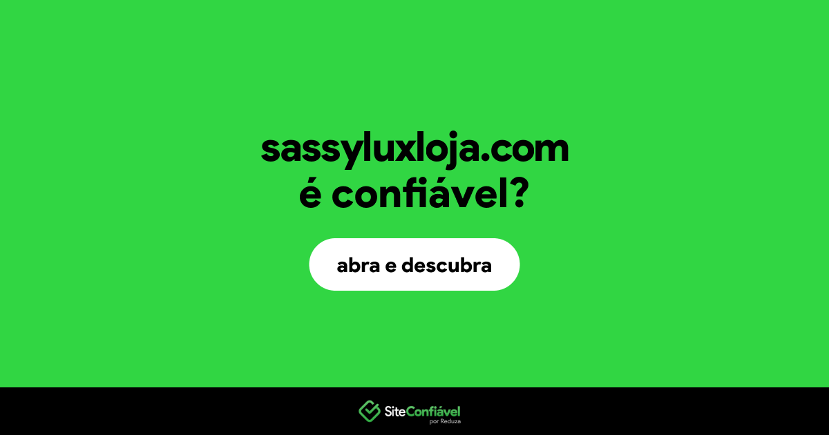 O site sassyluxloja.com é confiável?