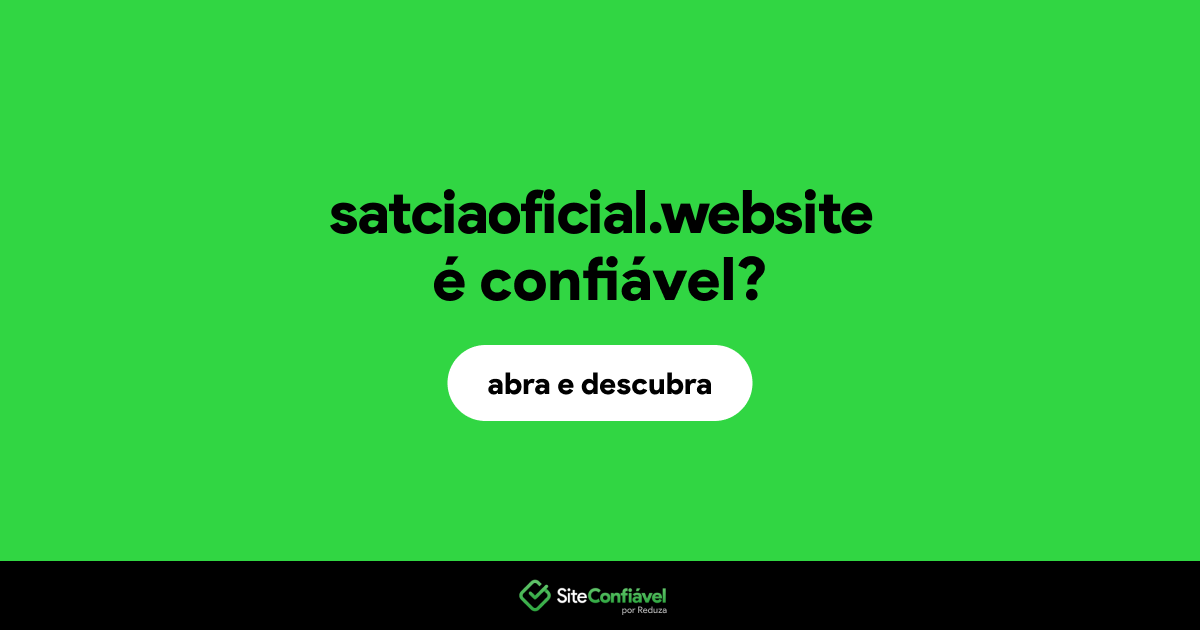 O site satciaoficial.website é confiável?