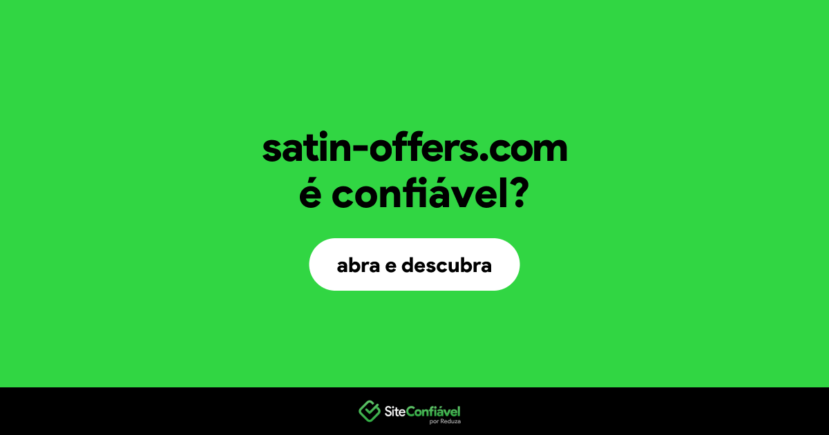 O site satin-offers.com é confiável?