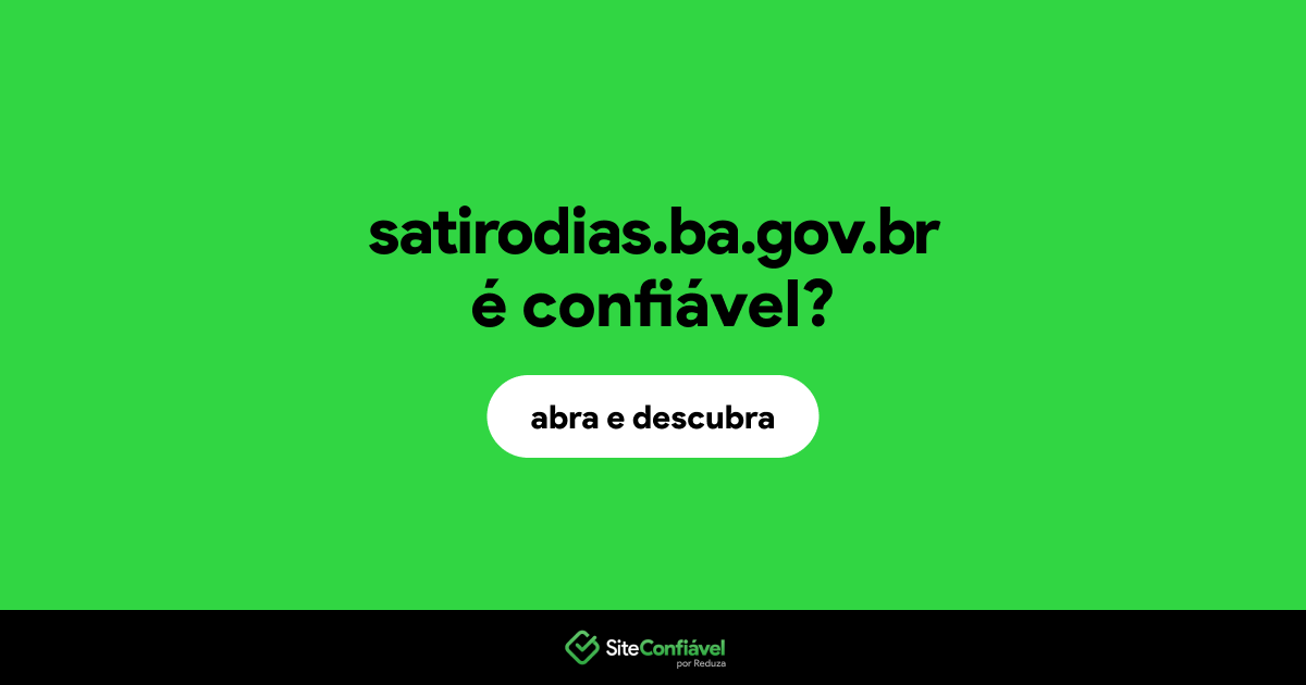O site satirodias.ba.gov.br é confiável?