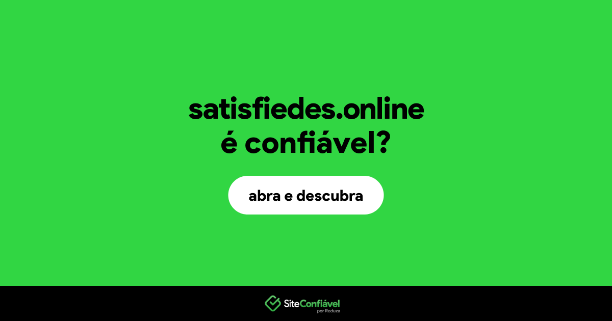 O site satisfiedes.online é confiável?