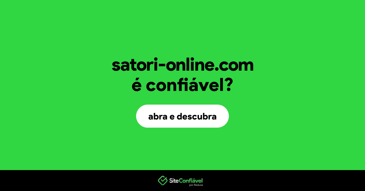 O site satori-online.com é confiável?