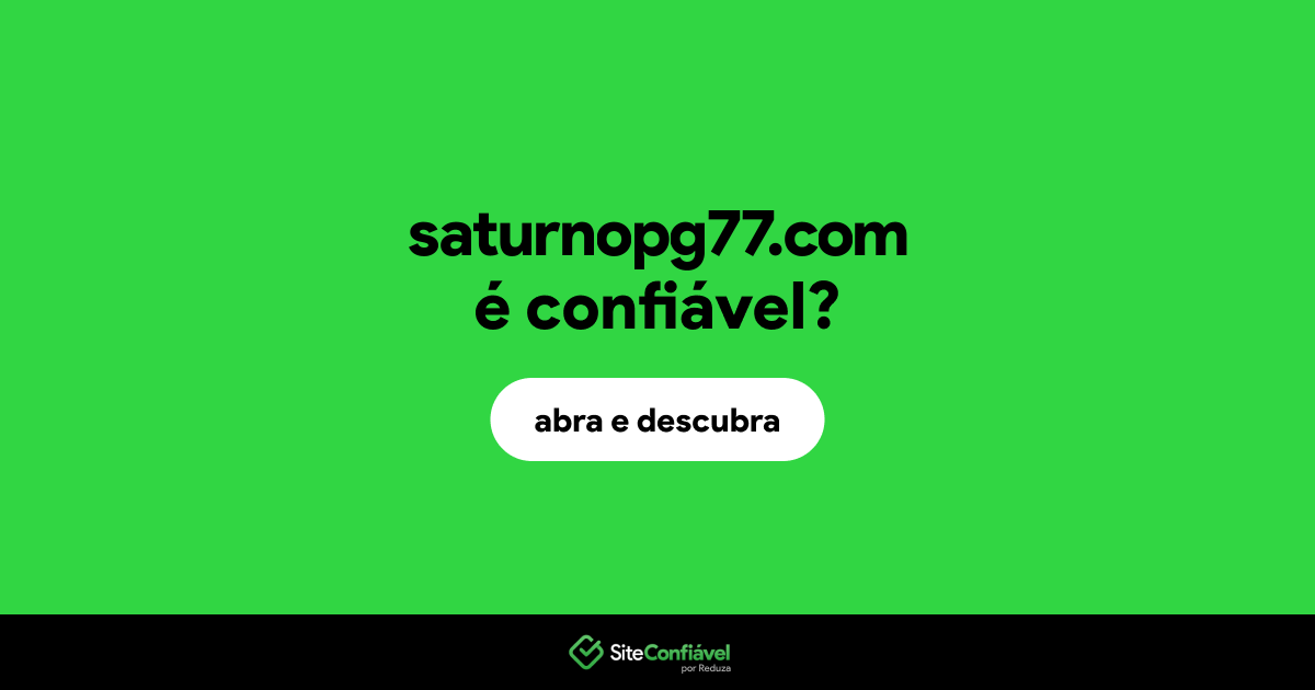 O site saturnopg77.com é confiável?