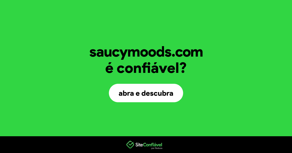 O site saucymoods.com é confiável?