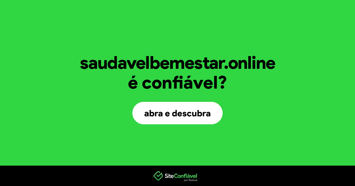 O site saudavelbemestar.online é confiável?