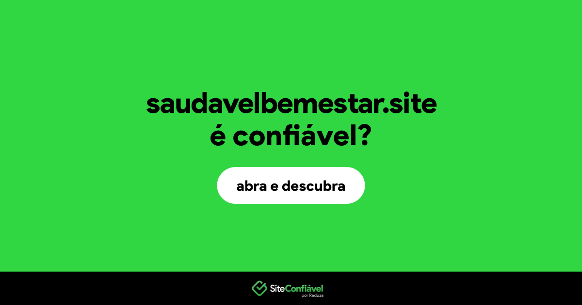 O site saudavelbemestar.site é confiável?