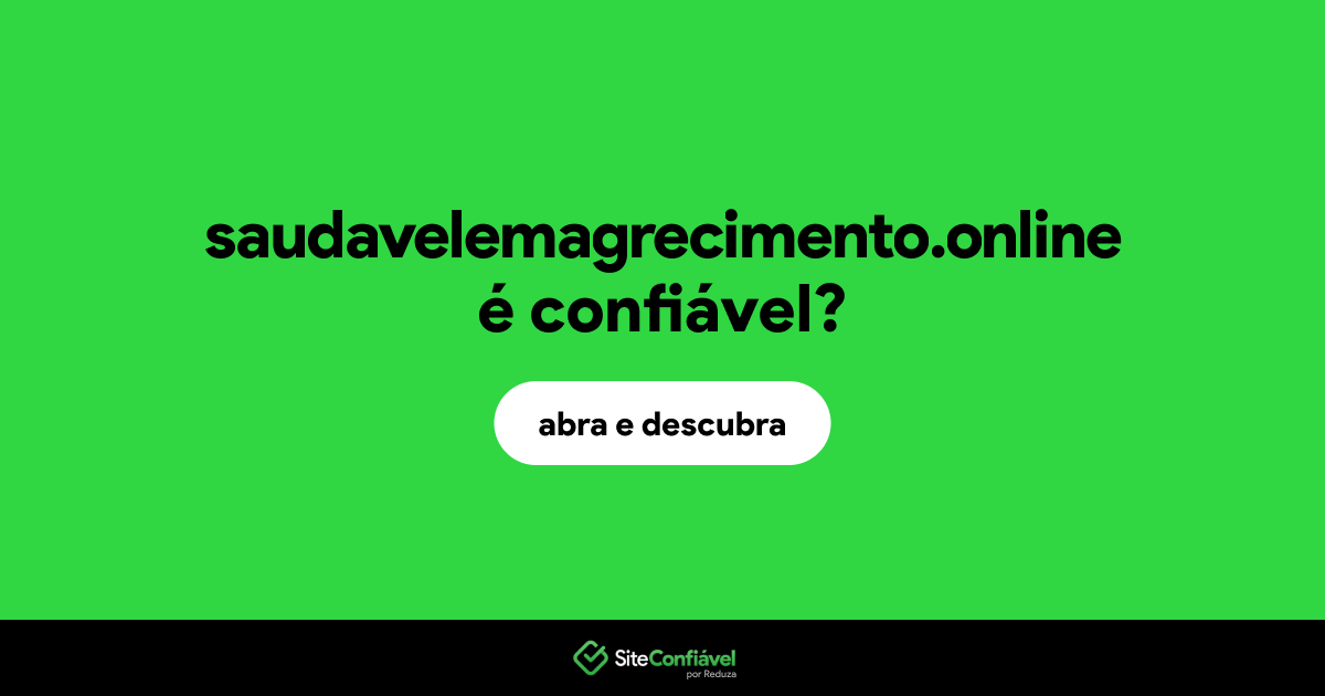 O site saudavelemagrecimento.online é confiável?