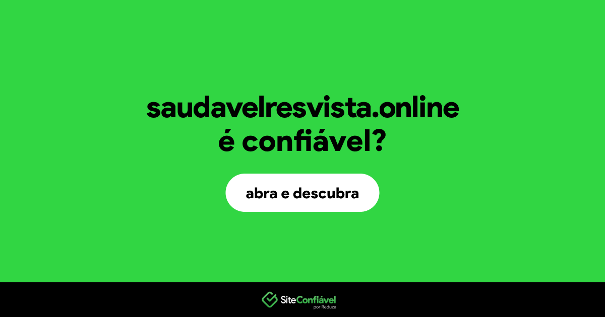 O site saudavelresvista.online é confiável?