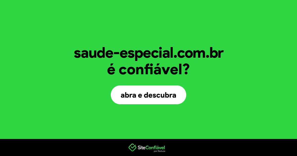 O site saude-especial.com.br é confiável?