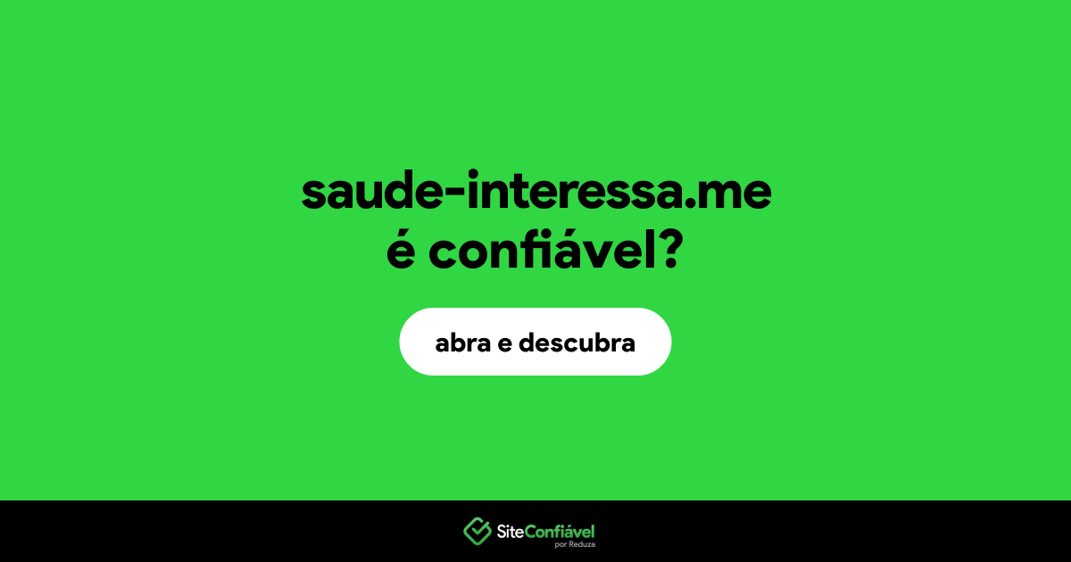 O site saude-interessa.me é confiável?