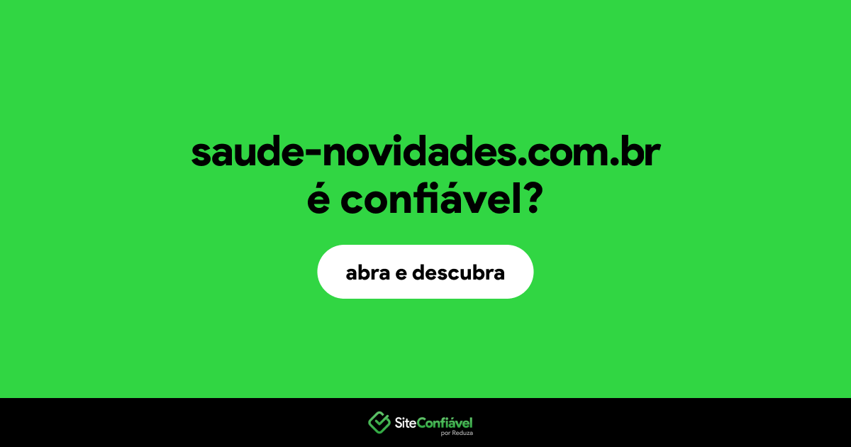 O site saude-novidades.com.br é confiável?