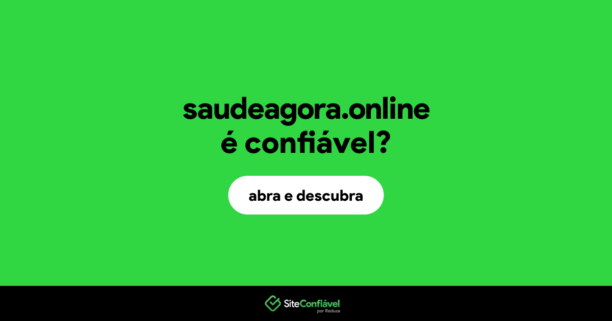 O site saudeagora.online é confiável?