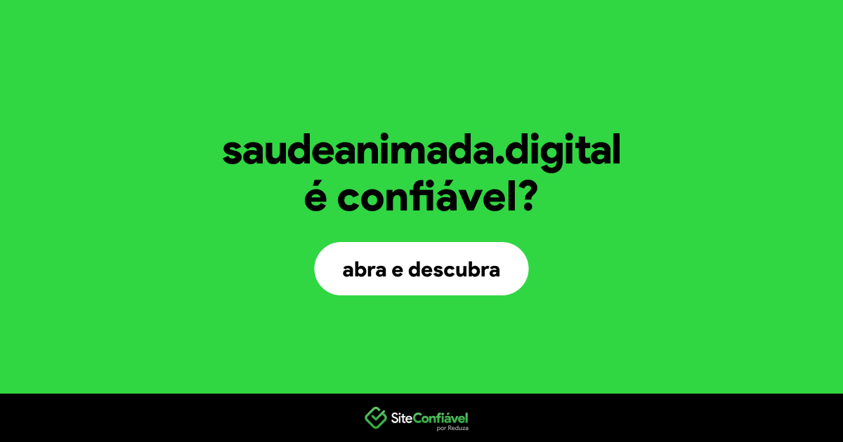 O site saudeanimada.digital é confiável?