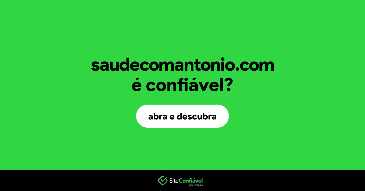 O site saudecomantonio.com é confiável?