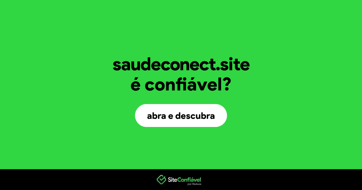 O site saudeconect.site é confiável?