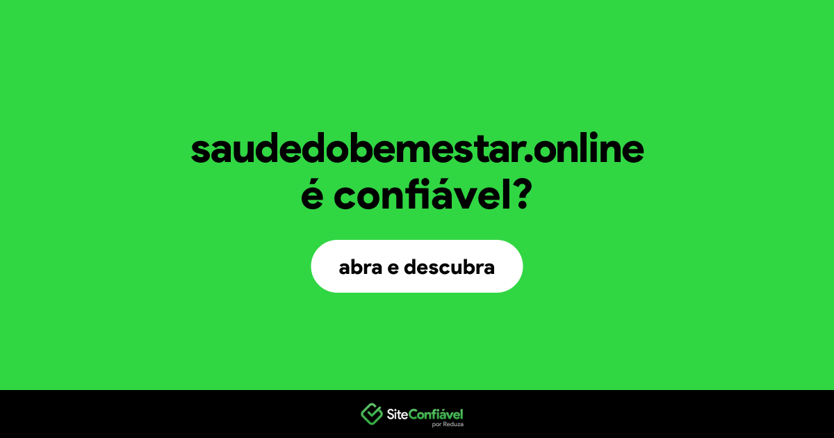 O site saudedobemestar.online é confiável?