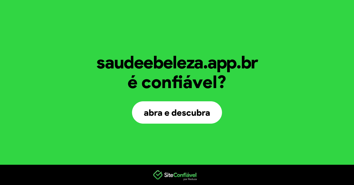 O site saudeebeleza.app.br é confiável?