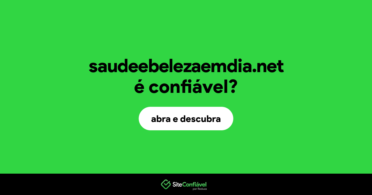 O site saudeebelezaemdia.net é confiável?