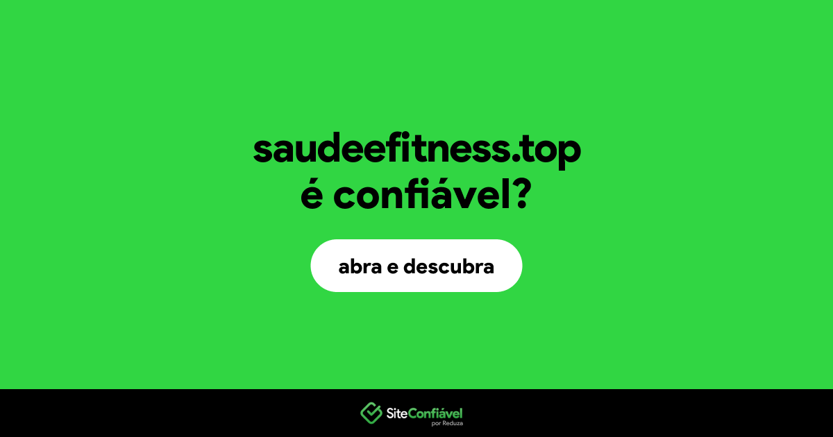 O site saudeefitness.top é confiável?