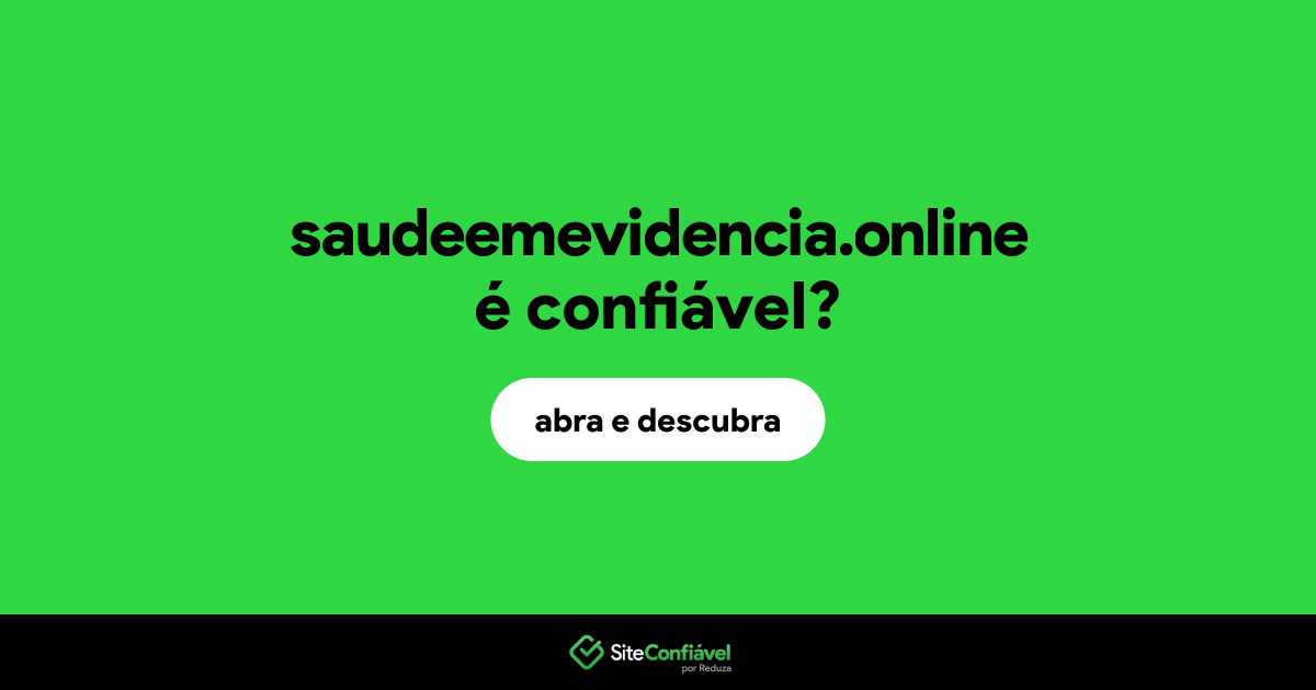 O site saudeemevidencia.online é confiável?