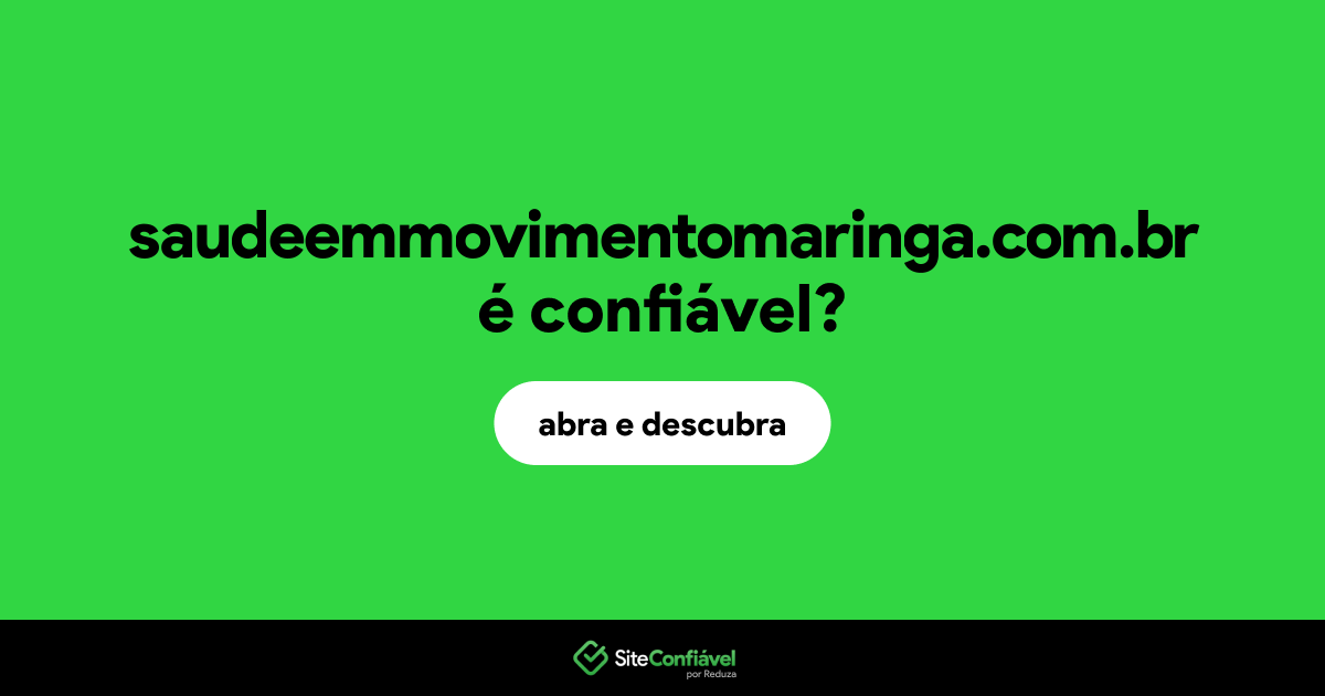 O site saudeemmovimentomaringa.com.br é confiável?