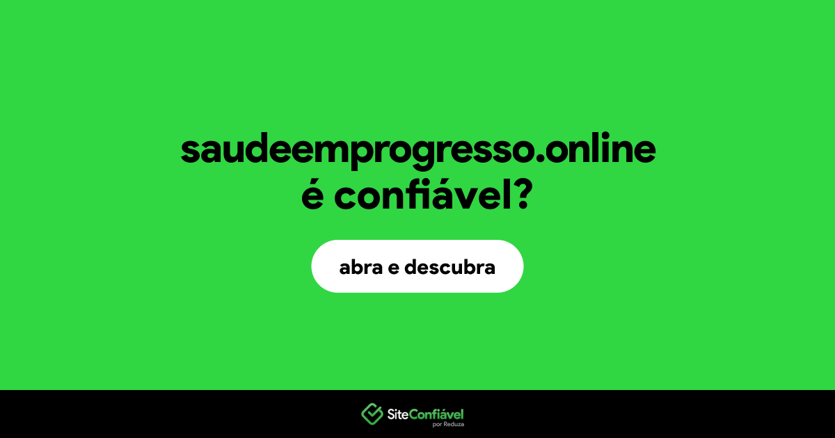 O site saudeemprogresso.online é confiável?