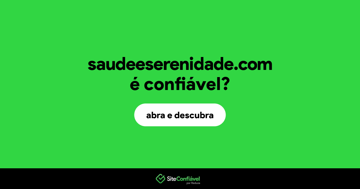 O site saudeeserenidade.com é confiável?