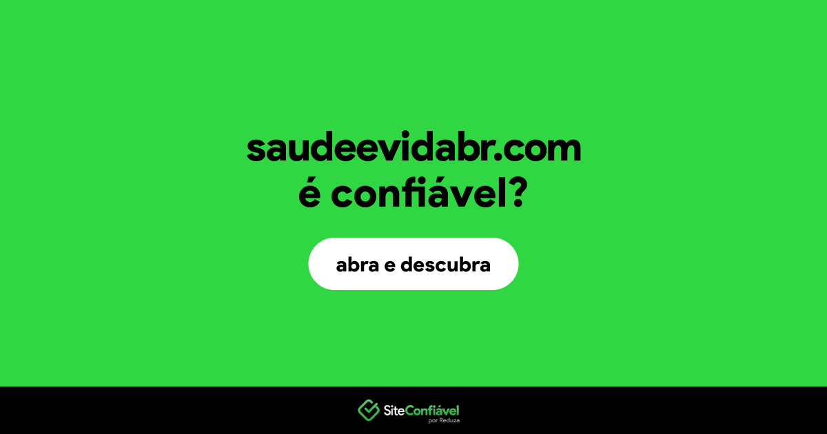 O site saudeevidabr.com é confiável?