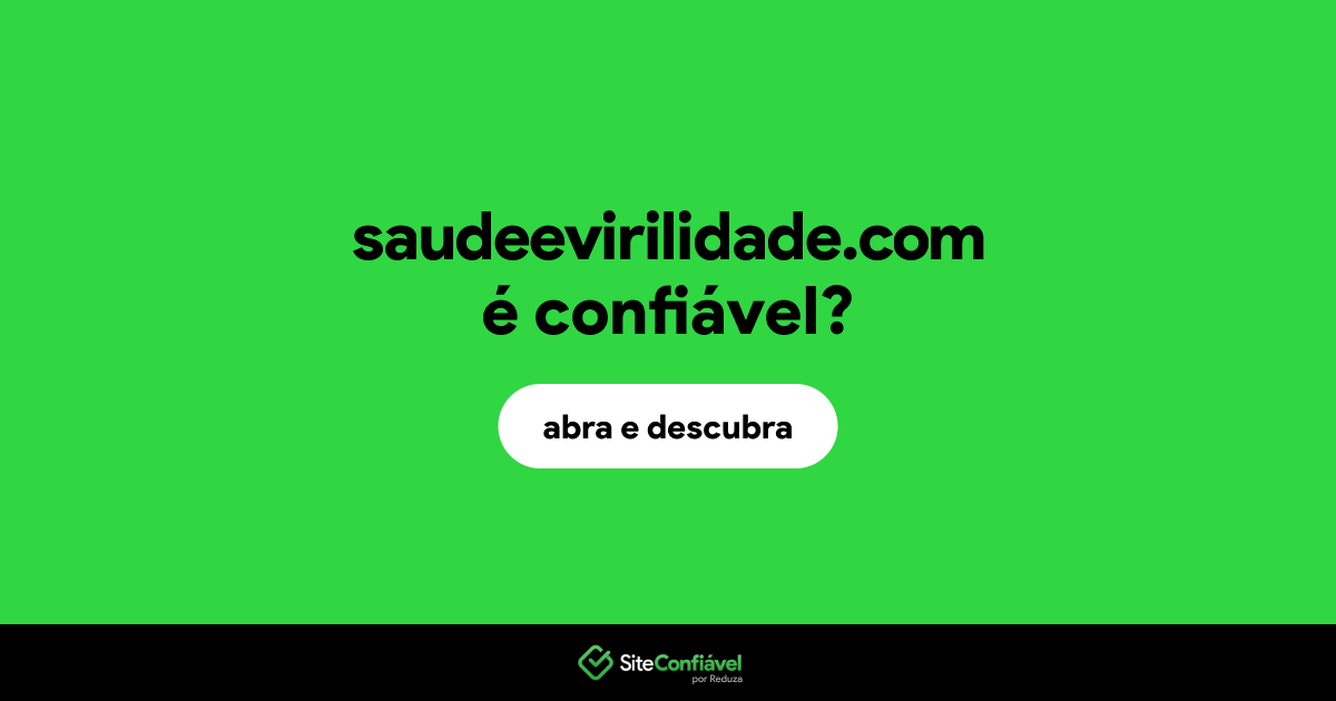 O site saudeevirilidade.com é confiável?