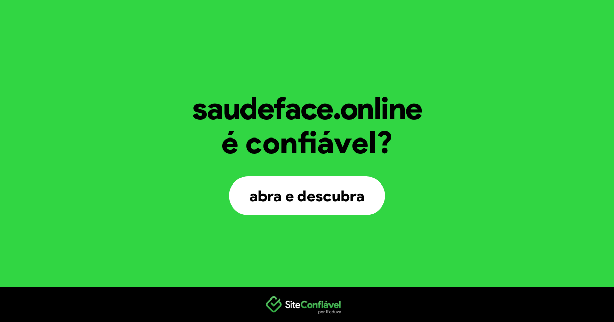 O site saudeface.online é confiável?