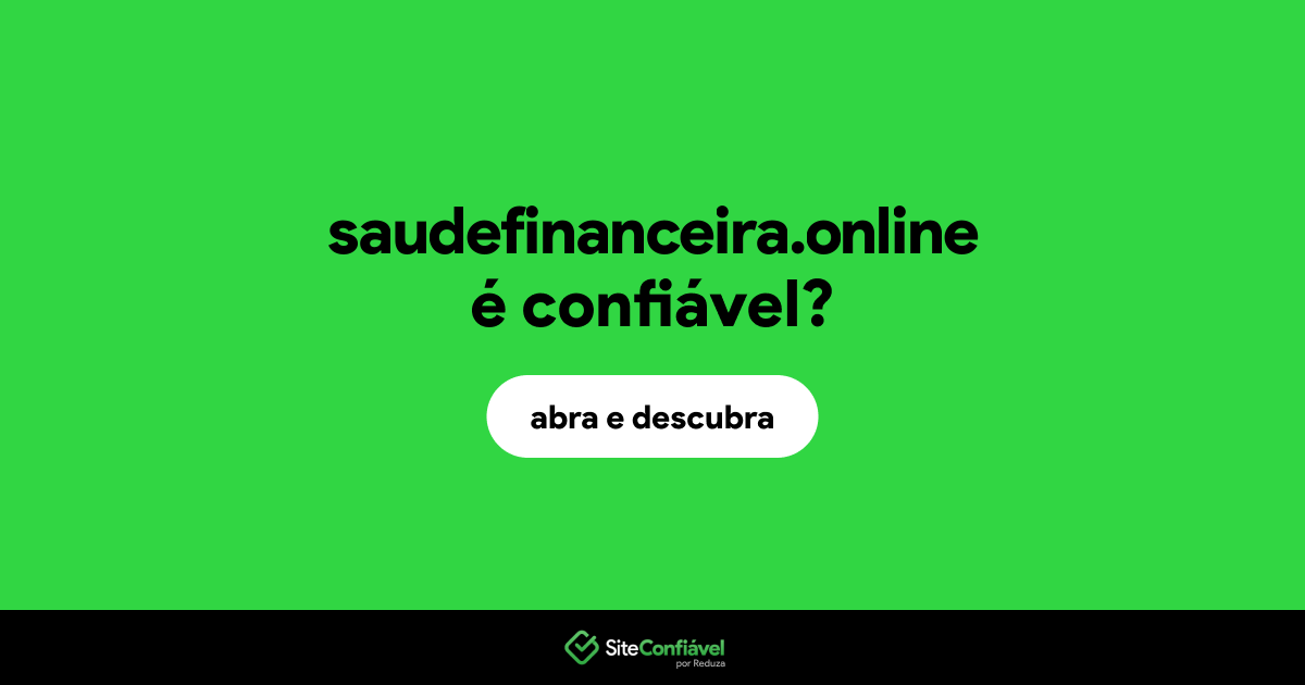 O site saudefinanceira.online é confiável?