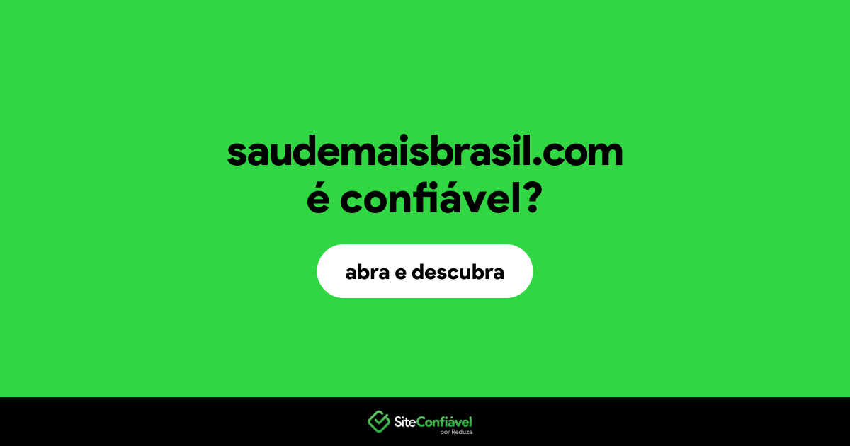 O site saudemaisbrasil.com é confiável?