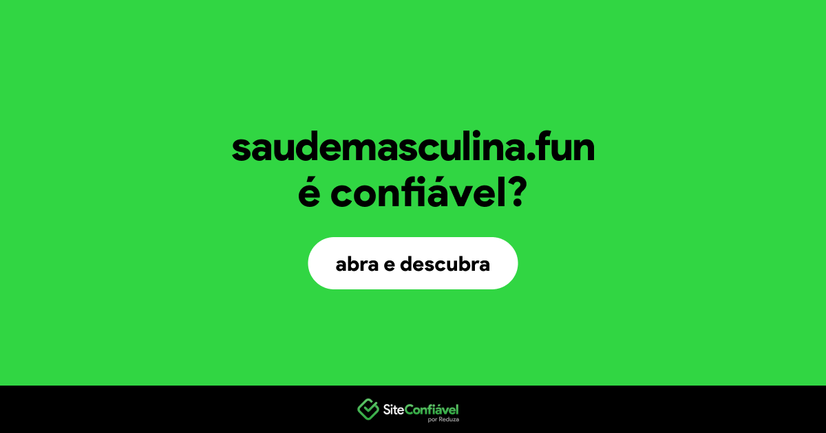 O site saudemasculina.fun é confiável?