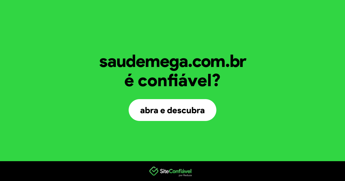 O site saudemega.com.br é confiável?