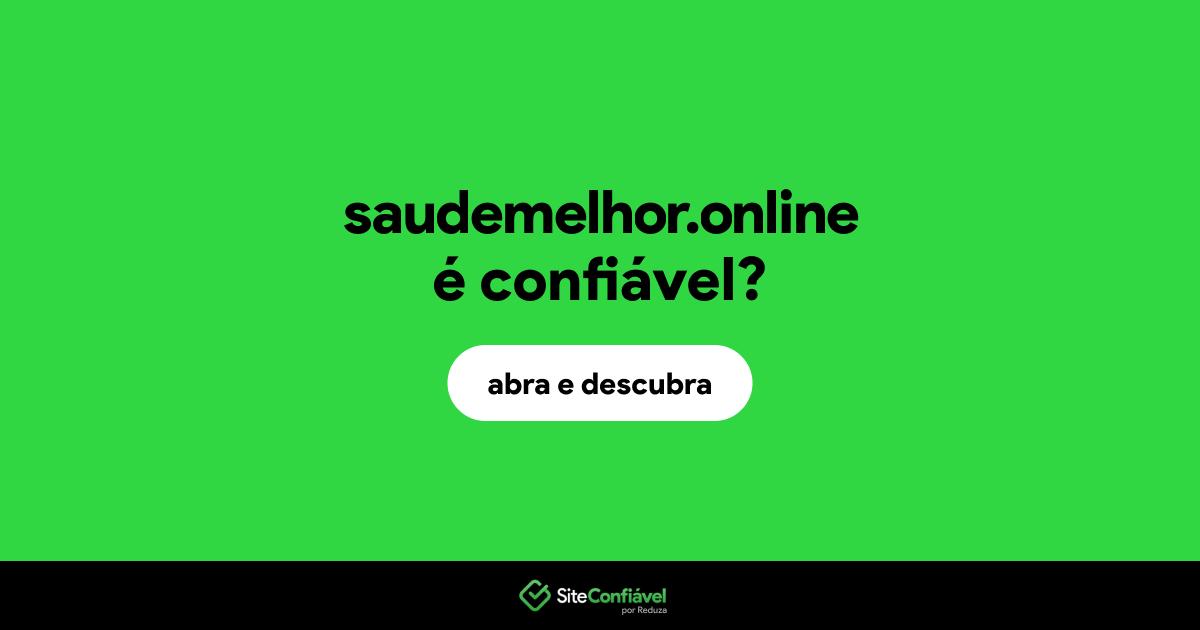 O site saudemelhor.online é confiável?