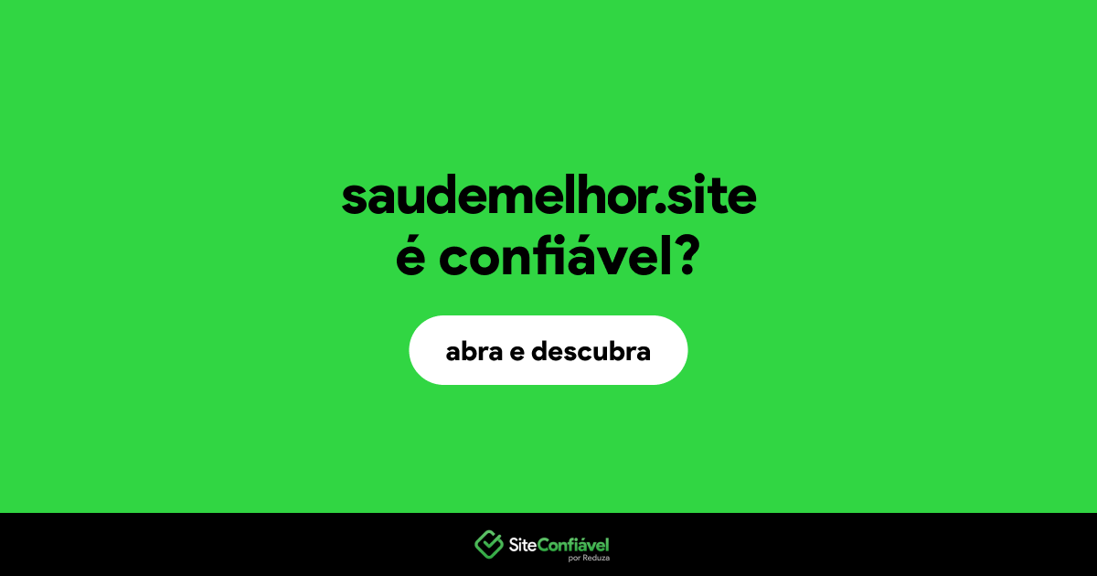 O site saudemelhor.site é confiável?