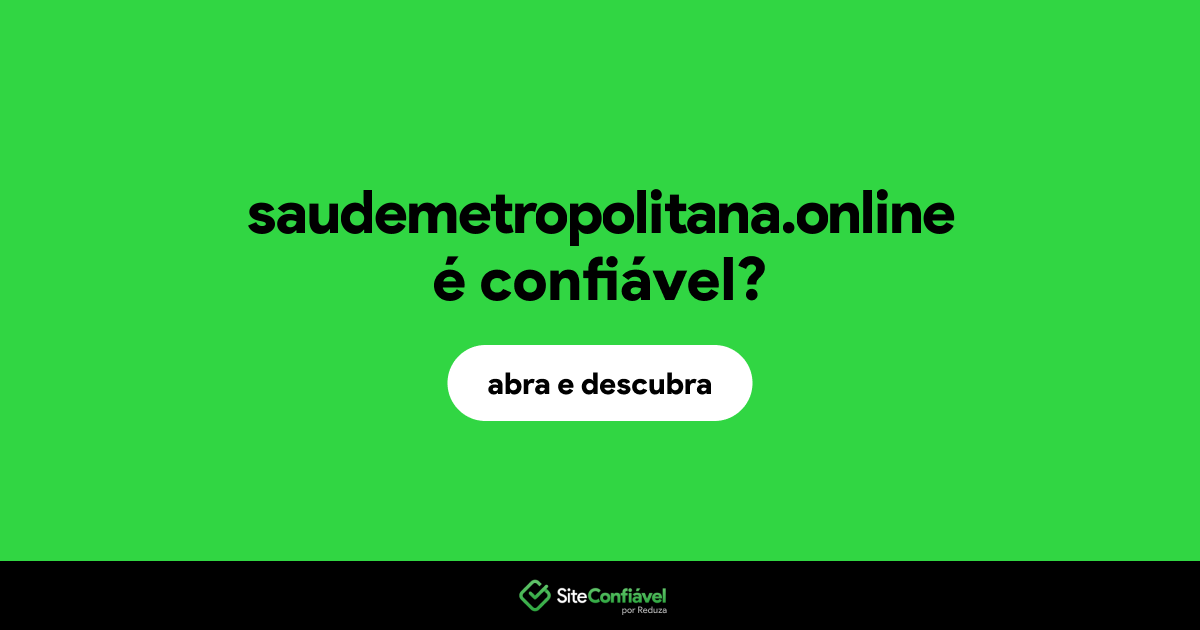 O site saudemetropolitana.online é confiável?