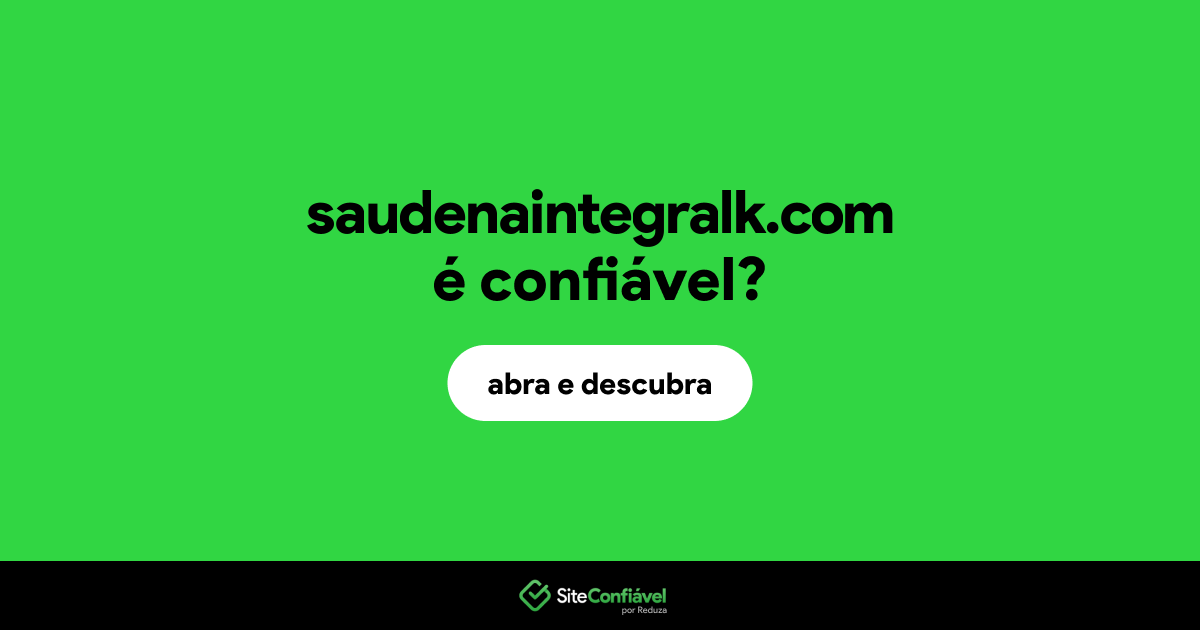 O site saudenaintegralk.com é confiável?