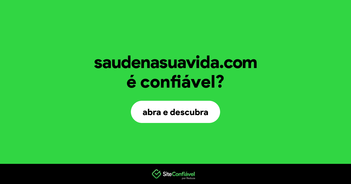 O site saudenasuavida.com é confiável?