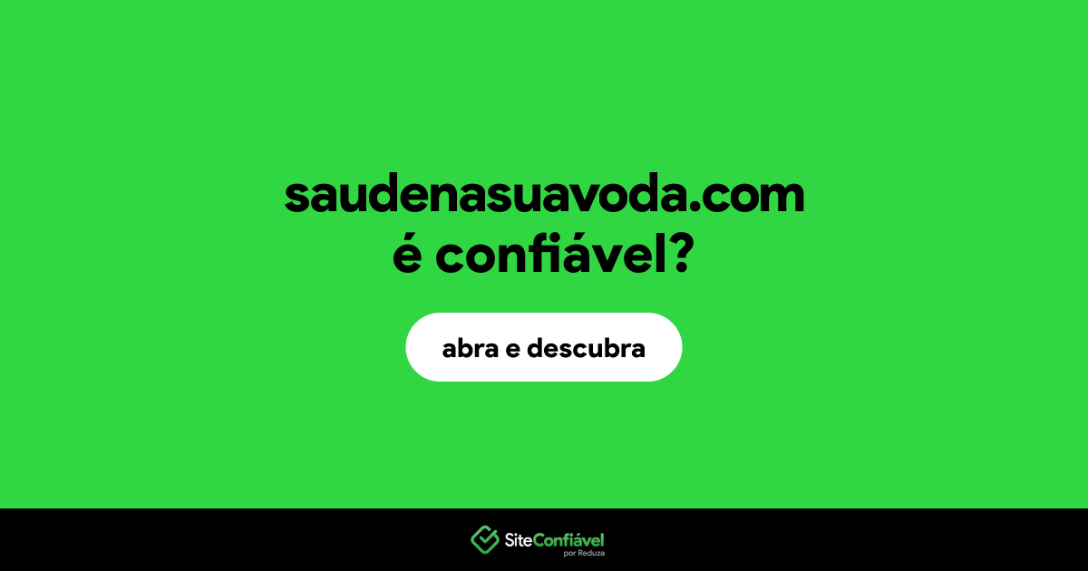 O site saudenasuavoda.com é confiável?
