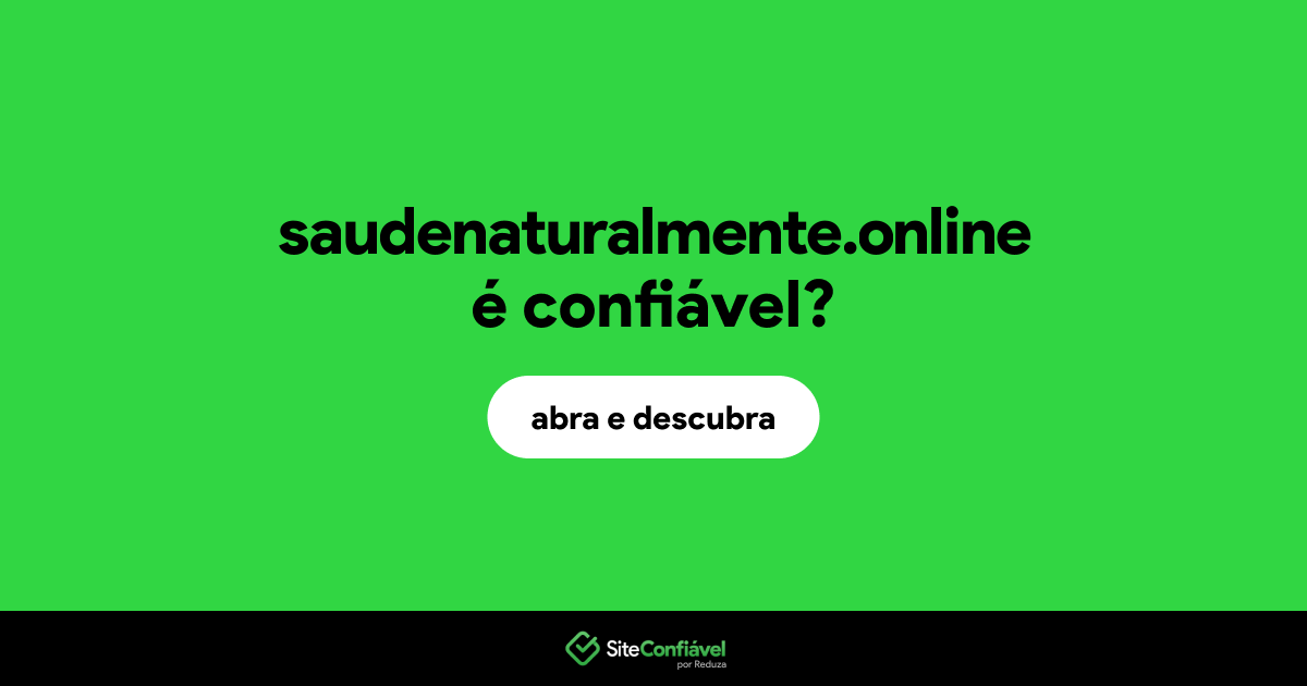 O site saudenaturalmente.online é confiável?